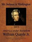 MR Jackson in Washington 2015: America Under Socialism By Jr. Quayle, William Cover Image