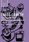 Taboo Comedy: Television and Controversial Humour (Palgrave Studies in Comedy) By Chiara Bucaria (Editor), Luca Barra (Editor) Cover Image