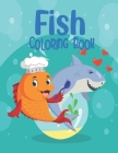 Fish Coloring Book: Over 45+ Coloring Fish Designs for Kids ages 2-4, 4-8, 8-12 And All Ages Boys and girls who love ocean and fish to col By Fish Bookz Cover Image
