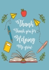 Thank: Great for Teacher Appreciation/Thank You/Retirement/Year End Gift (Inspirational Notebooks for Teachers) Cover Image