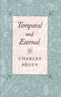 Temporal and Eternal By Charles Péguy Cover Image
