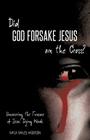 Did God Forsake Jesus on the Cross? By Karla Oakley Anderson Cover Image