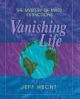 Vanishing Life: The Mystery of Mass Extinctions By Jeff Hecht Cover Image
