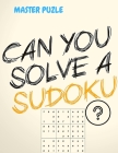 Can you Solve a Sudoku? - Easy Sudoku Book for Beginners Cover Image