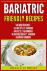 Bariatric Friendly Recipes: Gastric Bypass Cookbook, Gastric Sleeve Cookbook, Weight Loss Surgery Cookbook, Bariatric Cookbook Cover Image