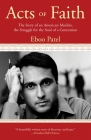 Acts of Faith: The Story of an American Muslim, in the Struggle for the Soul of a Generation By Eboo Patel Cover Image