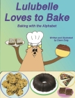 Lulubelle Loves to Bake: Baking with the Alphabet: A Big Shoe Bears and Friends Adventure By Dawn Doig Cover Image