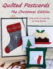 Quilted Postcards The Christmas Edition: Little Quilts Of Creativity By Sarah Sparkes, Tony Sparkes (Photographer) Cover Image