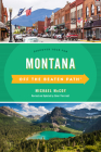 Montana Off the Beaten Path(R): Discover Your Fun, Tenth Edition By Michael McCoy (Other), Ednor Therriault (Revised by) Cover Image