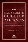The Early-Career Guide for Attorneys: Starting and Building a Successful Career in Law Cover Image