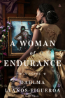 A Woman of Endurance: A Novel By Dahlma Llanos-Figueroa Cover Image