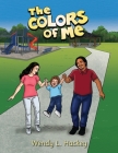 The Colors of Me By Wendy L. Hackey, Dan Drewes (Illustrator) Cover Image