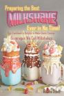 Preparing the Best Milkshakes Ever in No Time!: This Cookbook Is Helpful to Make Some Yummy Beverages We Call Milkshakes By Martha Stone Cover Image