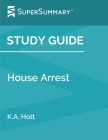 Study Guide: House Arrest by K.A. Holt (SuperSummary) Cover Image