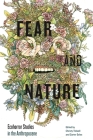 Fear and Nature: Ecohorror Studies in the Anthropocene (Anthroposcene) By Christy Tidwell (Editor), Carter Soles (Editor) Cover Image