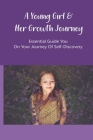 A Young Girl & Her Growth Journey: Essential Guide You On Your Journey Of Self-Discovery: Youth Development Stories Cover Image