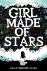 Girl Made of Stars By Ashley Herring Blake Cover Image