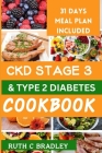 Ckd Stage 3 and Type 2 Diabetes Cookbook: Complete guide with diabetic renal friendly recipes to reverse chronic kidney disease and diabetes. Cover Image
