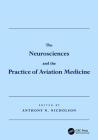 The Neurosciences and the Practice of Aviation Medicine By Anthony N. Nicholson (Editor) Cover Image