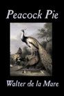 Peacock Pie by Walter da la Mare, Fiction, Literary, Poetry, English, Irish, Scottish, Welsh, Classics Cover Image