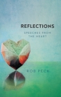 Reflections: Speeches from the Heart By Rob Peck Cover Image
