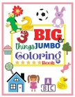 123 things BIG & JUMBO Coloring Book: 123 Coloring Pages! Easy, Large and Simple Pictures Coloring Books for Toddlers, Kids Ages 2-6, Early Learning, By Adil Daisy Cover Image
