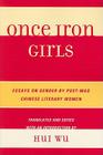 Once Iron Girls: Essays on Gender by Post-Mao Chinese Literary Women Cover Image
