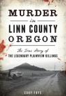 Murder in Linn County, Oregon: The True Story of the Legendary Plainview Killings (True Crime) Cover Image