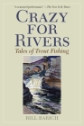 Crazy for Rivers: Tales of Trout Fishing Cover Image