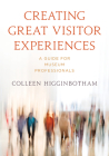 Creating Great Visitor Experiences: A Guide for Museum Professionals Cover Image