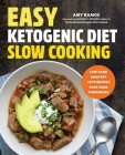 Easy Ketogenic Diet Slow Cooking: Low-Carb, High-Fat Keto Recipes That Cook Themselves Cover Image