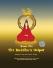 Guan Yin - The Buddha's Helper By Bhikshuni Jin Rou, Terri Nicholson, Bhikshuni Heng Ching (Illustrator) Cover Image
