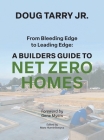 From Bleeding Edge to Leading Edge: A Builders Guide to Net Zero Homes By Doug Tarry, Marc Huminilowycz (Editor) Cover Image