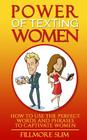 Power of texting Women: : How to use the perfect words and phrases to captivate women Cover Image