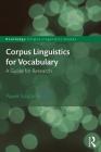 Corpus Linguistics for Vocabulary: A Guide for Research (Routledge Corpus Linguistics Guides) Cover Image