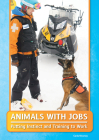 Animals with Jobs: Putting Instinct and Training to Work By Carla Mooney Cover Image