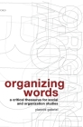 Organizing Words: A Critical Thesaurus for Social and Organization Studies Cover Image