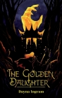 The Golden Daughter By Dayna Ingram Cover Image