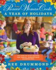 The Pioneer Woman Cooks—A Year of Holidays: 140 Step-by-Step Recipes for Simple, Scrumptious Celebrations By Ree Drummond Cover Image