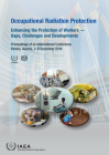 Occupational Radiation Protection: Enhancing the Protection of Workers -- Gaps, Challenges and Developments By International Atomic Energy Agency (Editor) Cover Image
