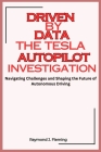 Driven by Data: The Tesla Autopilot Investigation: Navigating Challenges and Shaping the Future of Autonomous Driving Cover Image