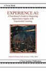 Experience AI: A Practitioner's Guide to Integrating Appreciative Inquiry and Experiential Learning By Miriam Ricketts, Jim Willis Cover Image