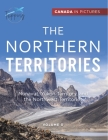 Canada In Pictures: The Northern Territories - Volume 3 - Nunavut, Yukon Territory, and the Northwest Territories Cover Image
