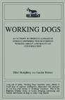 Working Dogs: An Attempt to Produce a Strain of German Shepherds Which Combines Working Ability and Beauty of Conformtion By Elliott Humphrey, Lucien Warner, Raymond Pearl (Foreword by) Cover Image