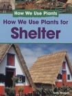 How We Use Plants for Shelter Cover Image