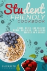 Student-Friendly Cookbook: Cheap, quick, and healthy meals. Delicious, time-saving recipes on a budget Cover Image