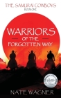 Warriors of the Forgotten Way: The Samurai Cowboys - Book One By Nate Wagner Cover Image