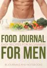 Food Journal for Men: Easy Recipes for Beginners By @. Journals and Notebooks Cover Image
