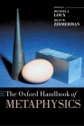 The Oxford Handbook of Metaphysics (Oxford Handbooks) By Michael J. Loux (Editor), Dean W. Zimmerman (Editor) Cover Image