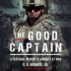 The Good Captain: A Personal Memoir of America at War Cover Image